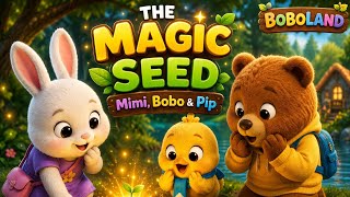 🌱 THE MAGIC SEED ✨ | Mimi, Bobo & Pip | Bedtime Story for Kids | Moral Story | BoboLand Adventures