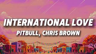 Pitbull - International Love (Lyrics) ft. Chris Brown