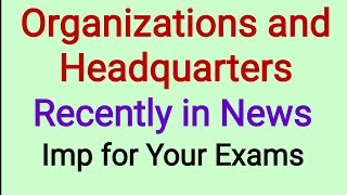 National Organizations with their Headquarters Top Trending In News imp for Your Exams