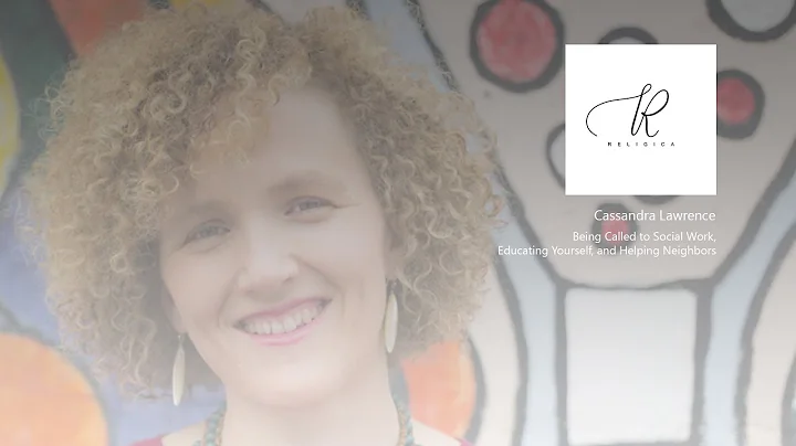 Cassandra Lawrence - Being Called to Social Work, ...