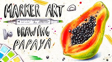 How to Draw fruits with Copic Markers || Drawing Papaya || Ideas for Travel and Food Journals