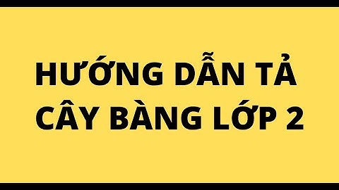 Tập làm văn lớp 2 tả cây bàng năm 2024