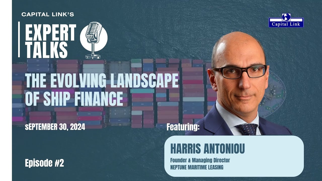 Expert Talks with Neptune Maritime Leasing on "The Evolving Landscape of Ship Finance"