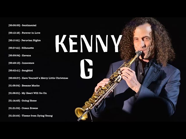 Kenny G - Greatest Hits 2022 | Top Songs of the Kenny G - Best Playlist Full Album class=