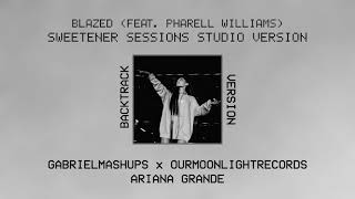 Ariana Grande - blazed [Instrumental w/ BGV] (Sweetener Sessions Studio Version)