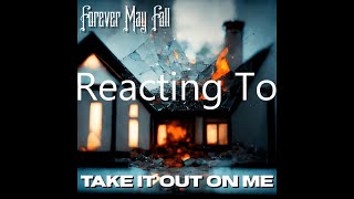 Reacting To - Forever May Fall "Take It Out On Me"