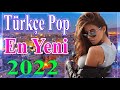 En Yeni Türkçe Pop Şarkılar 2022 ★ Haftanın En Güzel En çok dinlenen şarkıları ★ Özel Şarkılar 2022