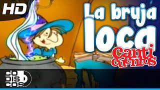 Video thumbnail of "La Bruja Loca, Canciones Infantiles - Canticuentos"