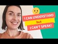 I can understand but I can't speak! | Learn to speak a foreign language