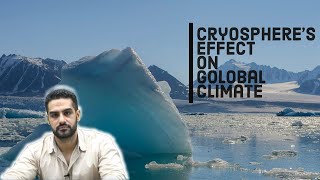 Cryospheres effect on global climate 