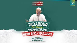 Tadabbur Al-Qur'an tentang Ayat-ayat Masuk Surga Sekeluarga | Ust. Dr. Maulana La Eda, Lc., M.A