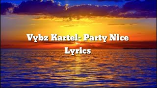 Vybz Kartel - Party Nice (Lyrics)