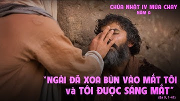 CHÚA NHẬT - TUẦN IV MÙA CHAY A - GA 9, 1-41