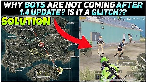 BOTS NOT COMING AFTER PUBG MOBILE 1.4 UPDATE | IS IT A GLITCH?? | SOLUTIONS | NEW BOT LOCATIONS |