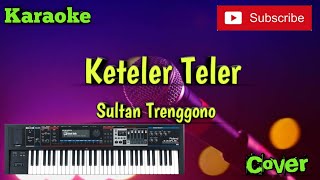 Keteler Teler ( Sultan Trenggono ) Karaoke - Cover - Musik Sandiwaraan