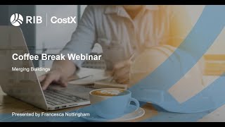 RIB CostX Coffee Break Webinar - Merging Buildings