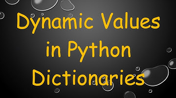 Dynamic Values in Python Dictionaries