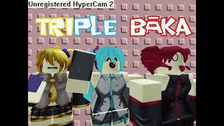 Triple Baka but it sounds like a 2009 Roblox song