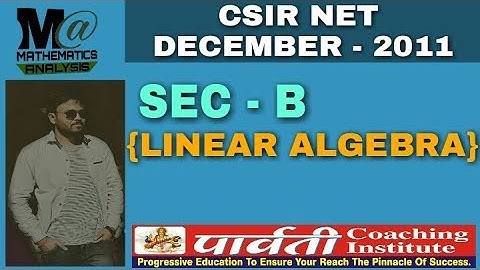 Csir net December 2011 | sec - B |linear algebra | Mathematical science
