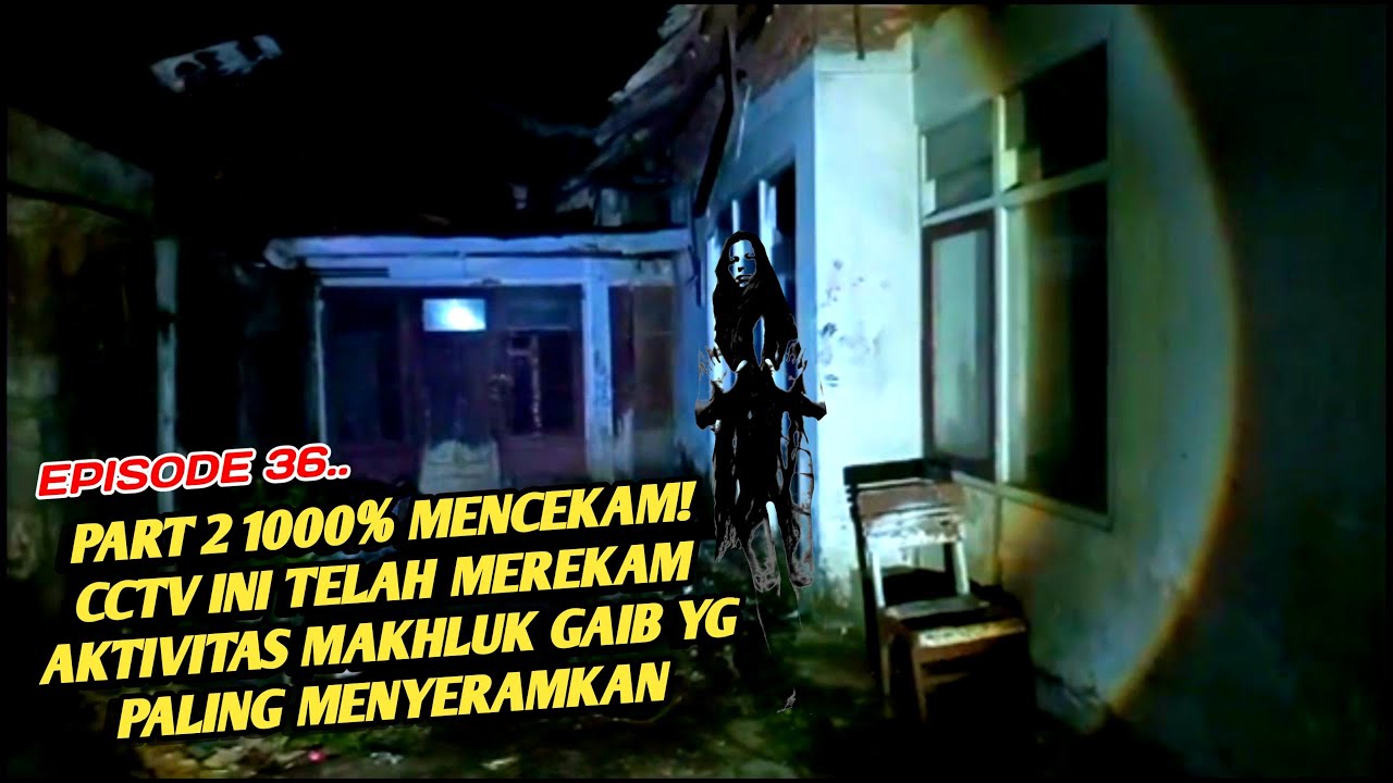 Part 2 || 1000% Mencekam! Cctv ini Telah Merekam Aktivitas Makhluk Gaib Yang Paling Menyeramkan