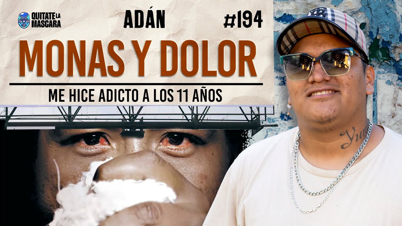 194. Crecí ENTRE MONAS Y DOLOR me hice adicto a los 11 / Adán / Quítate la máscara podcast