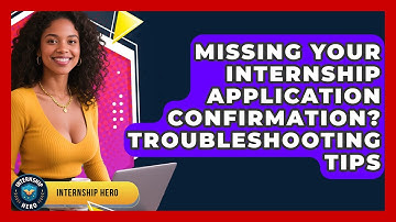 Missing Your Internship Application Confirmation? Troubleshooting Tips - Internship Hero