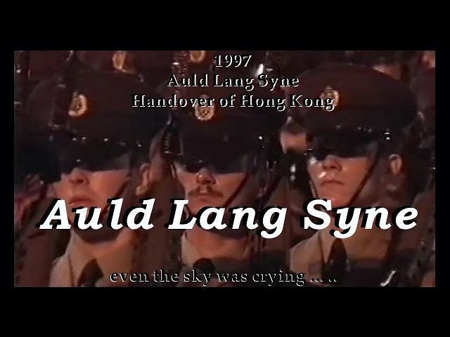 1997 Auld Lang Syne ~ Handover of Hong Kong class=