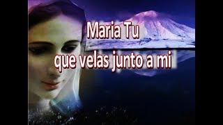 Video thumbnail of "Maria tu que velas junto a mi"