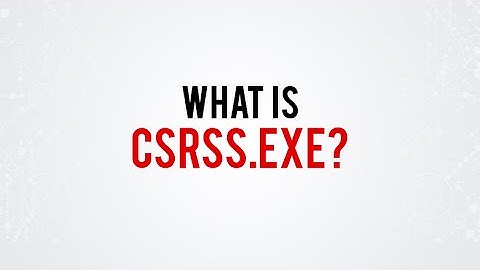 What is csrss.exe?