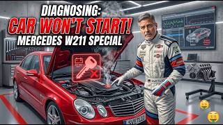Car Won't Start Step-by-Step No-Start Diagnosis (Mercedes E-Class W211)