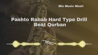 Pashto Rabab Hard Type Drill Beat - Qurban Mix Music Masti