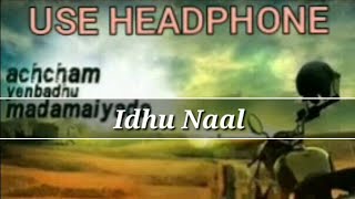 Idhu Naal (8D SONG )- movie-   ( achcham yenbadhu madamaiyada )