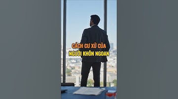 Cách cư xử của người khôn ngoan