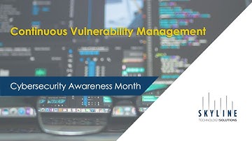 Cybersecurity Awareness Month - Vulnerability Management