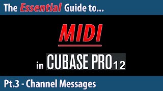 The Essential Guide to MIDI in Cubase 12 (Pt.3) - Channel Messages
