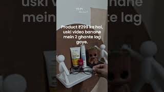 Content Creator Struggles 😭 Product ₹299 ka, video 2 ghante ki