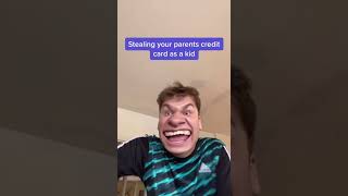 Stealing Your Parents Credit Card As A Kid