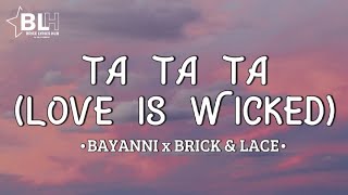Bayanni - Ta Ta Ta x Love is wicked (Remix Lyrics) by Icontrola