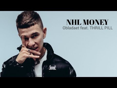 Obladaet, THRILL PILL - NHL MONEY (Премьера клипа, Без Мата)