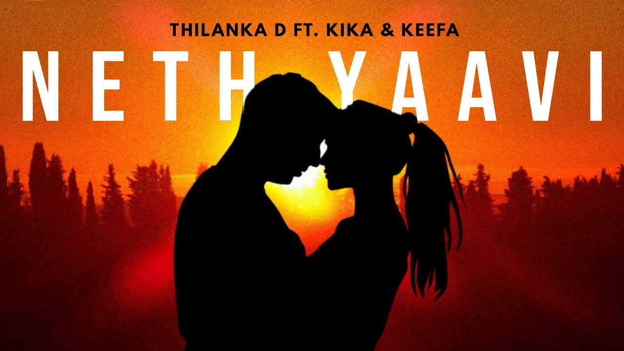 Thilanka D   Neth Yawi ft KIKA SL Lyric Video