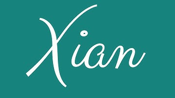 Learn how to Sign the Name Xian Stylishly in Cursive Writing