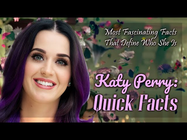 Katy Perry : Quick Facts You Should Know ! class=