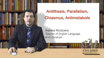Antithesis, Parallelism, Chiasmus, Antimetabole