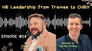 GSD Podcast Ep.28 HR Leadership from Trainee to CHRO with Jim Miller