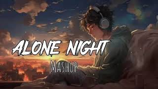 ALONE NIGHT MASHUP LOFI SONGS{LOWED+REVERB}