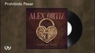 Alex Ortiz - Prohibido Pasar (Audio Oficial)