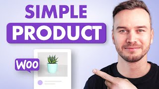 How to Add a Simple Product in WooCommerce - Step by Step