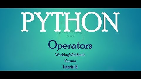 Tutorial 6: Operators in Python Programming Language