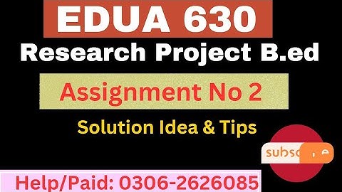 Edua630 Research Project Assignment 2 solution Spring 2023 | Bed Vu thesis assignment 2 solution