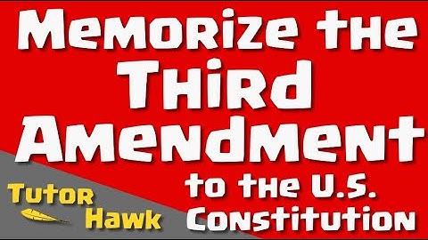 Memorize the Third Amendment to the U.S. Constitution